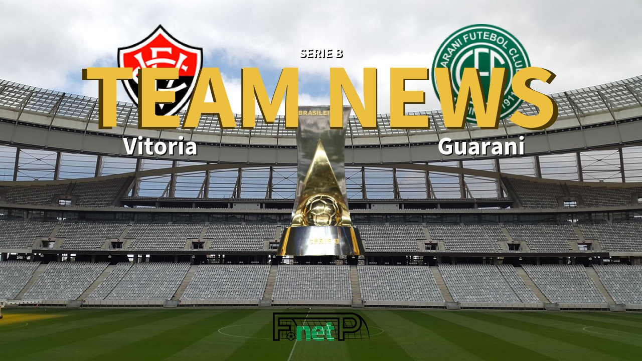 Serie B News: Vitoria vs Guarani Confirmed Line-ups