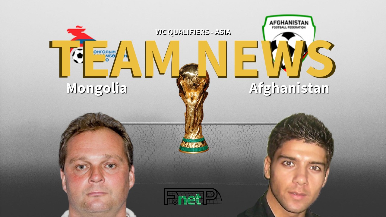 WC Qualifiers - Asia News: Mongolia vs Afghanistan Confirmed Line-ups