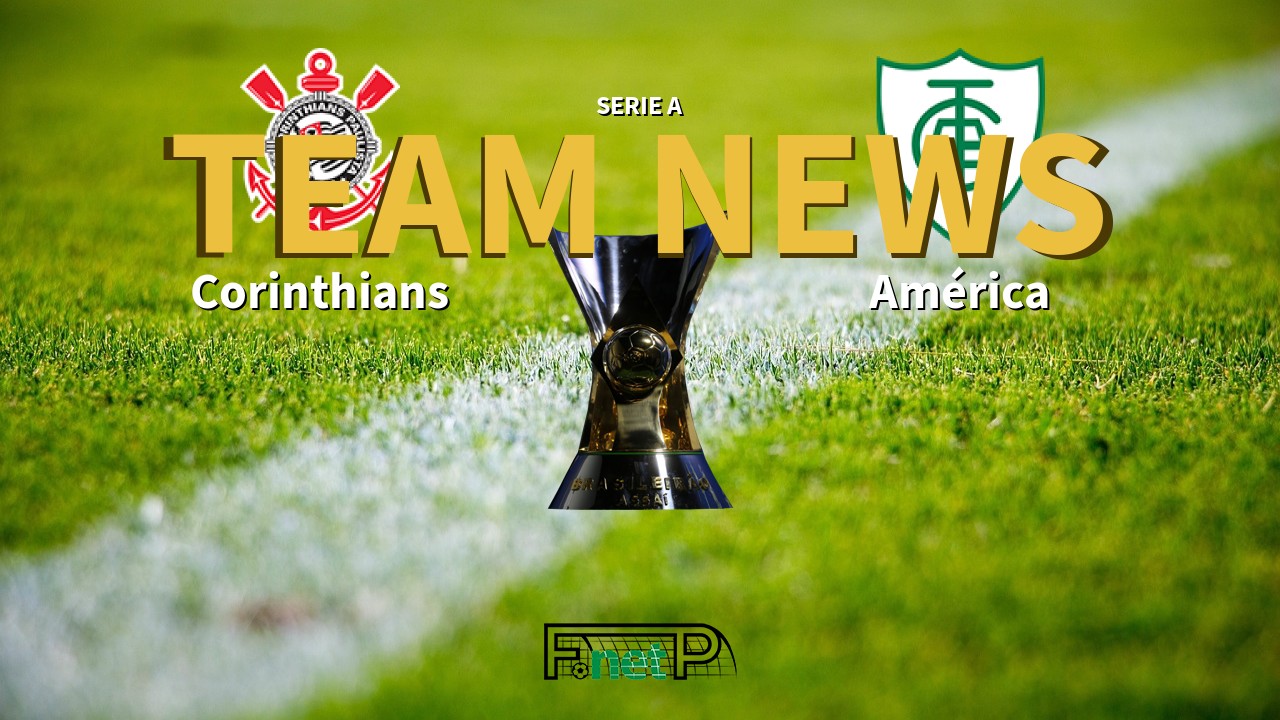 Serie A News: Corinthians vs América Mineiro Confirmed Line-ups