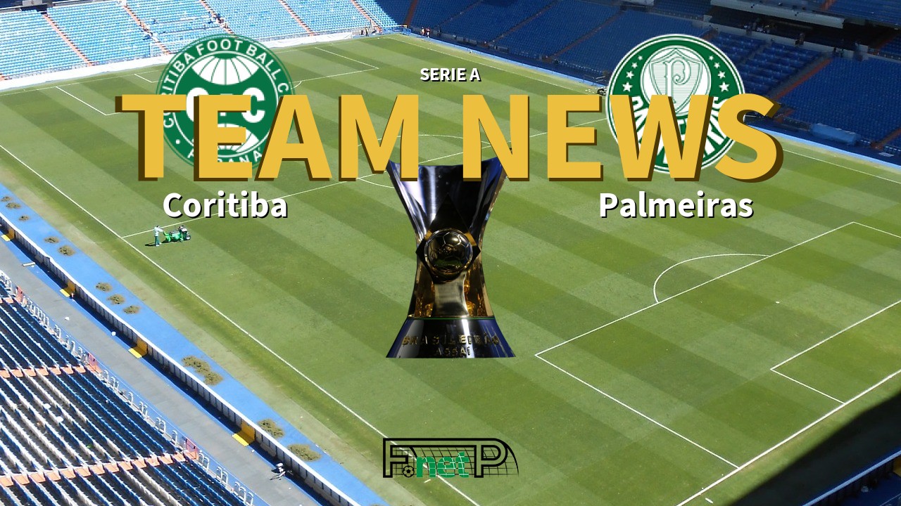 Serie A News: Coritiba vs Palmeiras Confirmed Line-ups