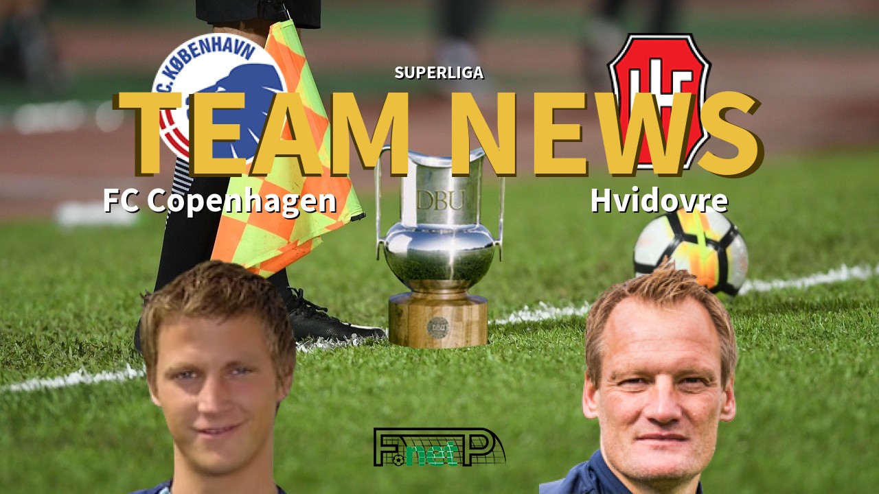 Superliga News: FC Copenhagen vs Hvidovre Confirmed Line-ups