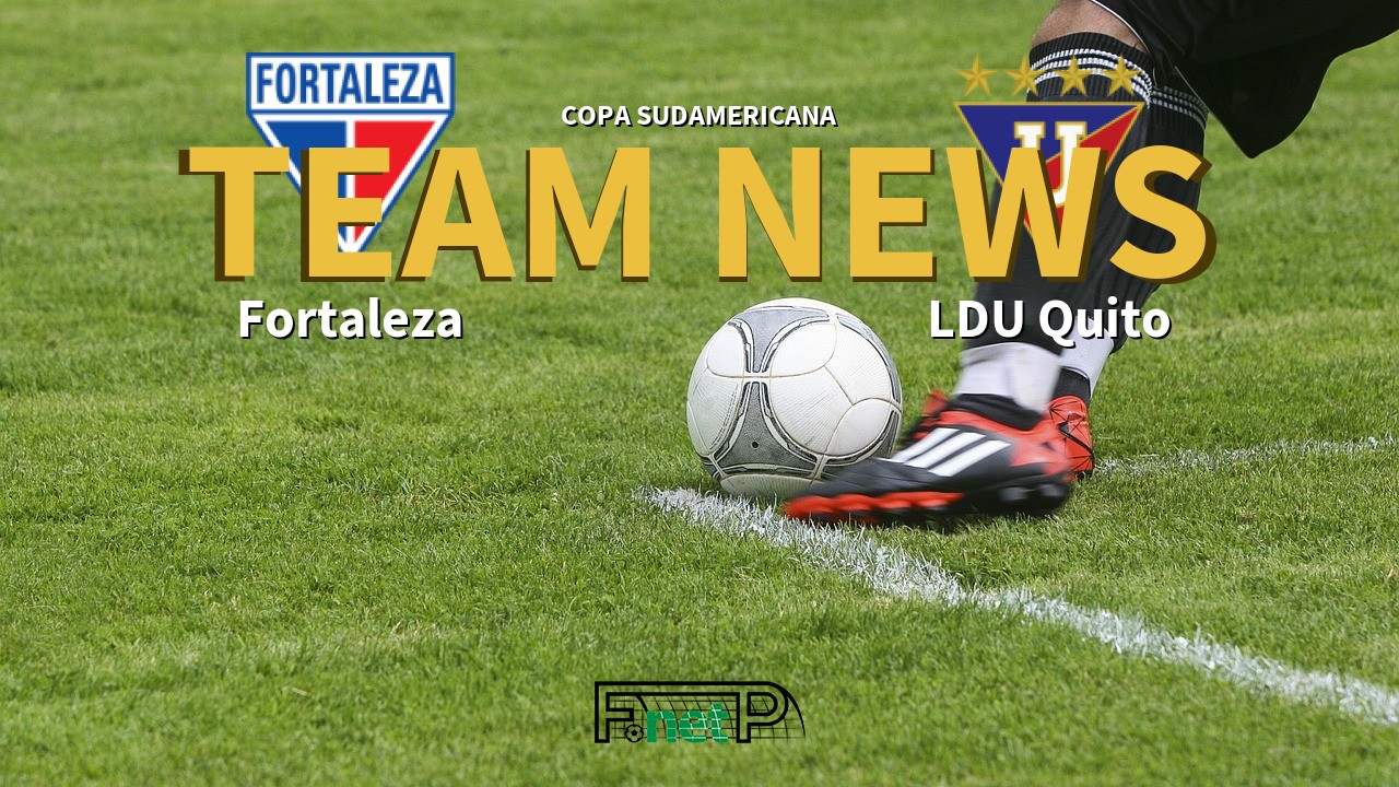 Copa Sudamericana News: Fortaleza vs LDU Quito Confirmed Line-ups