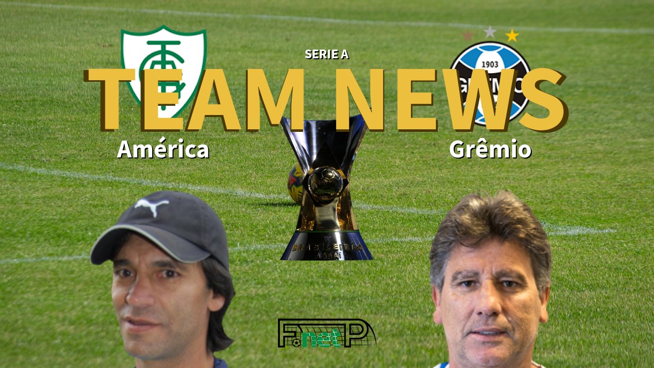 Serie A News: América Mineiro vs Grêmio Confirmed Line-ups