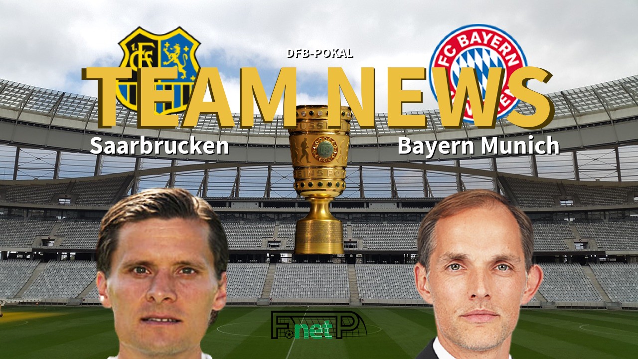 DFB-Pokal News: Saarbrucken vs Bayern Munich Confirmed Line-ups