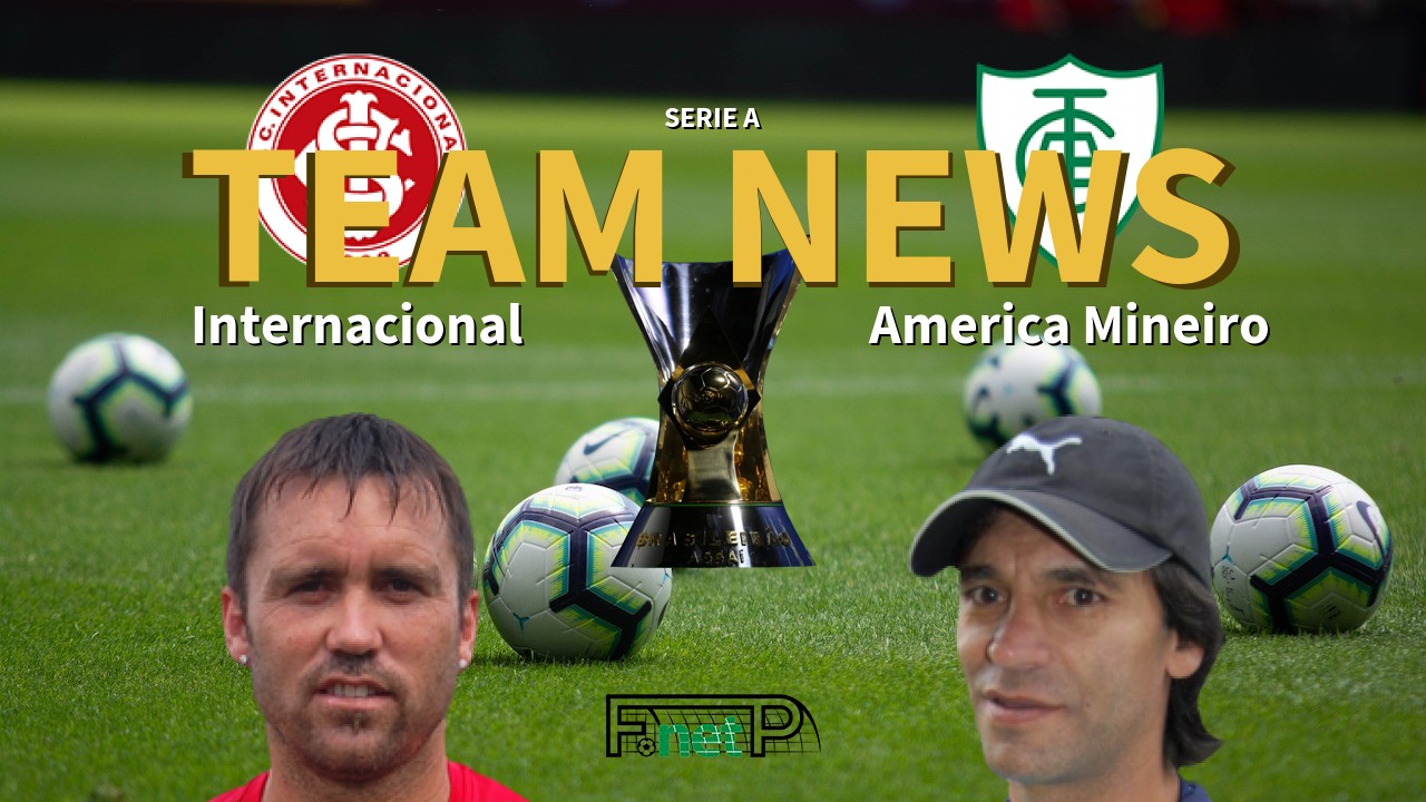 Serie A News: Internacional vs América Mineiro Confirmed Line-ups