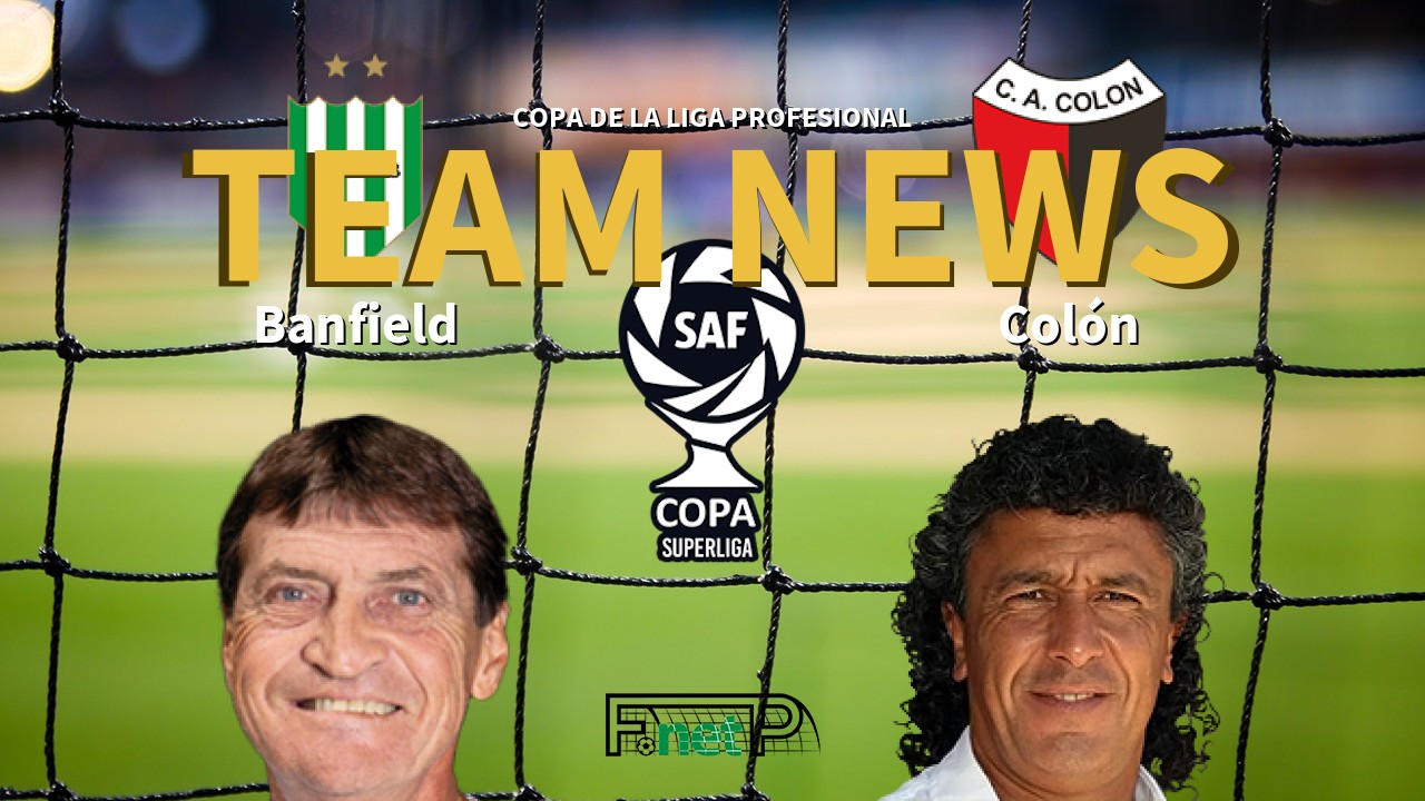 Copa de la Liga Profesional News: Banfield vs Colón Confirmed Line-ups