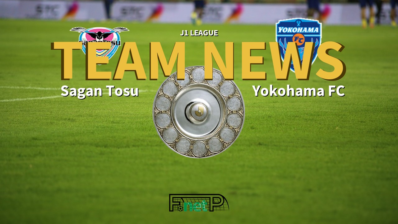J1 League News: Sagan Tosu vs Yokohama FC Confirmed Line-ups