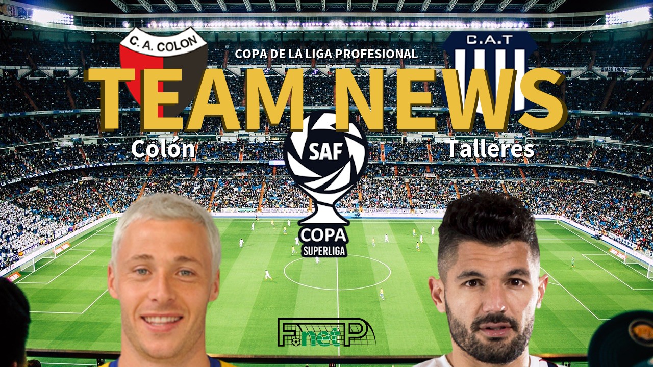 Copa de la Liga Profesional News: Colón vs Talleres Confirmed Line-ups