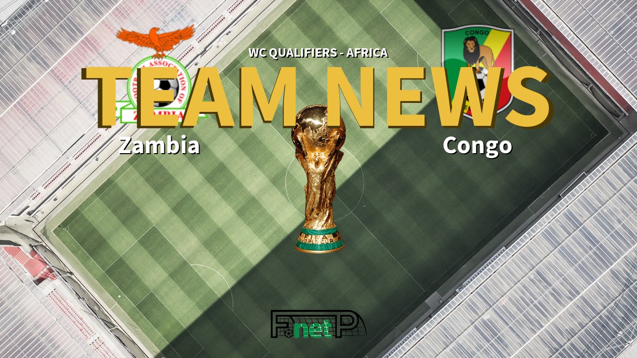 WC Qualifiers - Africa News: Zambia vs Congo Confirmed Line-ups