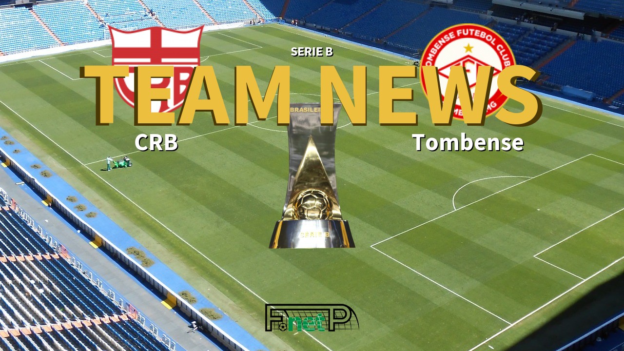 Serie B News: CRB vs Tombense Confirmed Line-ups