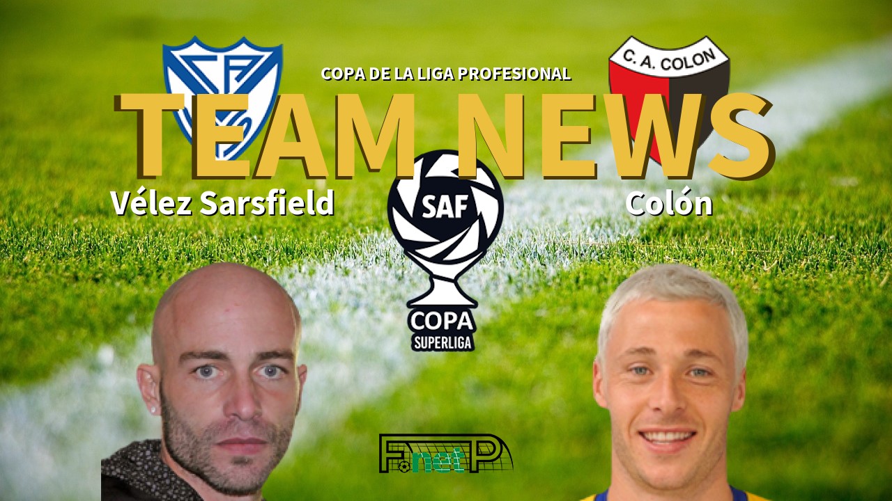 Copa de la Liga Profesional News: Vélez Sarsfield vs Colón Confirmed Line-ups