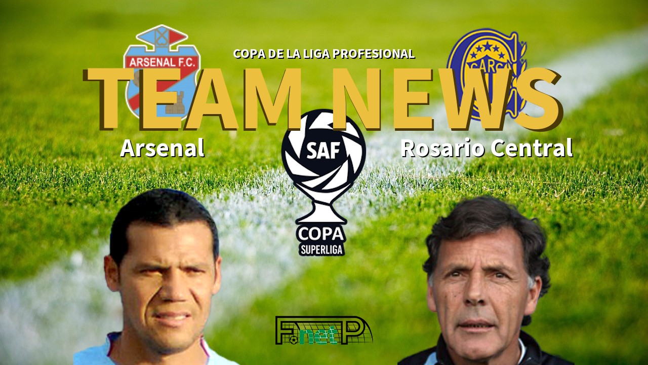 Copa de la Liga Profesional News: Arsenal de Sarandí vs Rosario Central Confirmed Line-ups