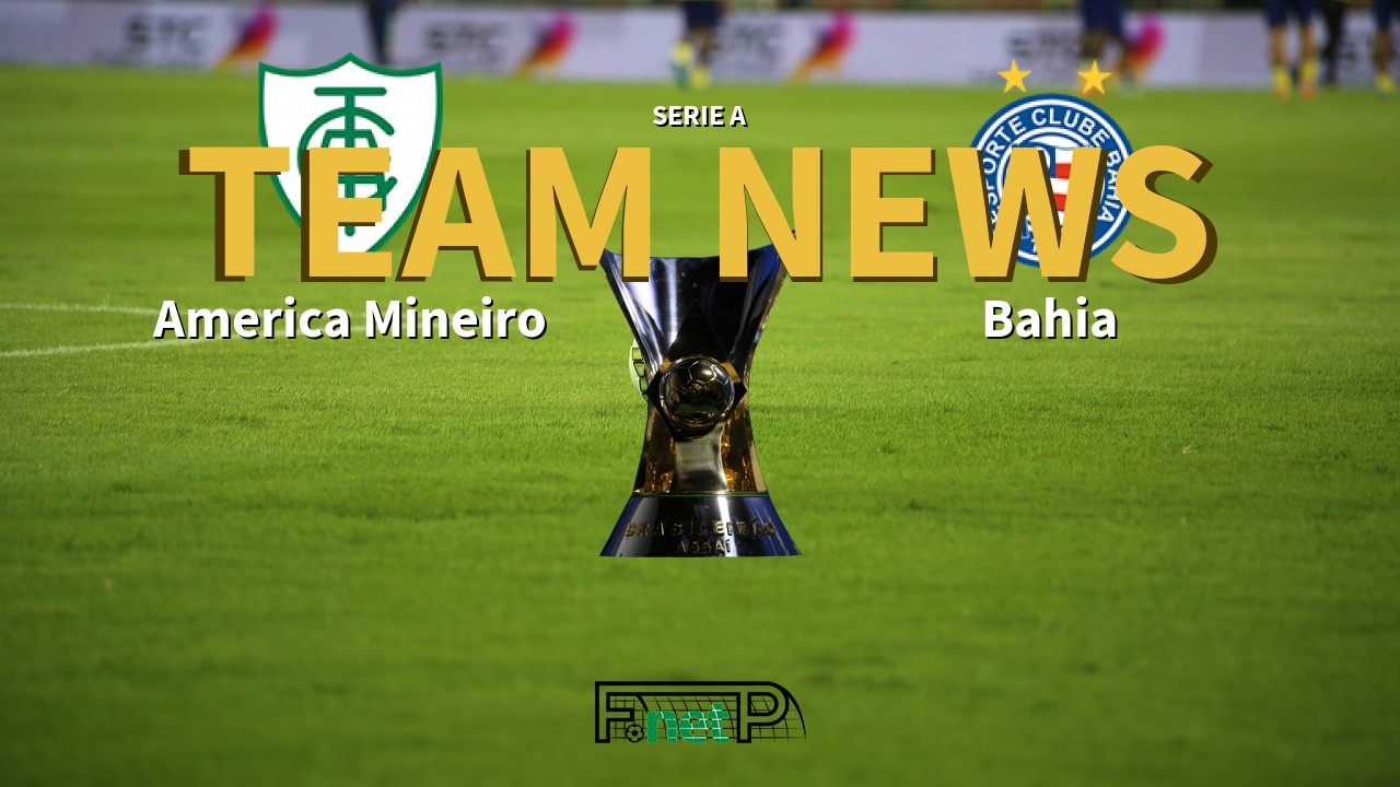 Serie A News: América Mineiro vs Bahia Confirmed Line-ups