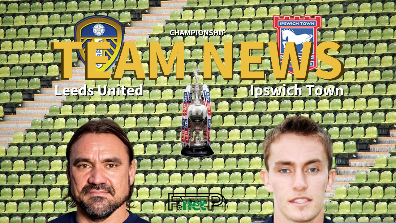 Championship News: Leeds United vs Ipswich Town Confirmed Line-ups