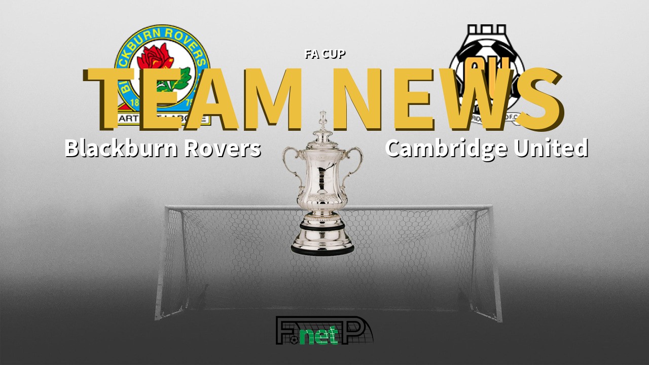 FA Cup News: Blackburn Rovers vs Cambridge United Confirmed Line-ups