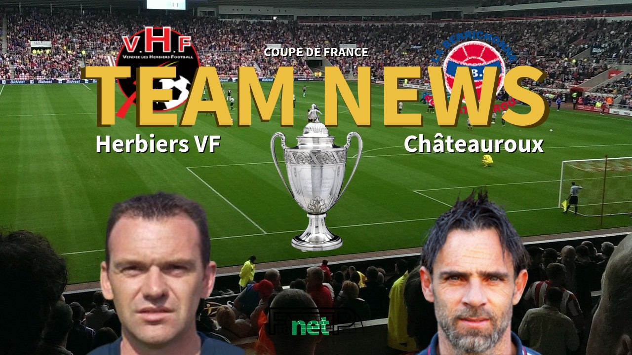 Coupe De France News: Herbiers Vendée vs Châteauroux Confirmed Line-ups