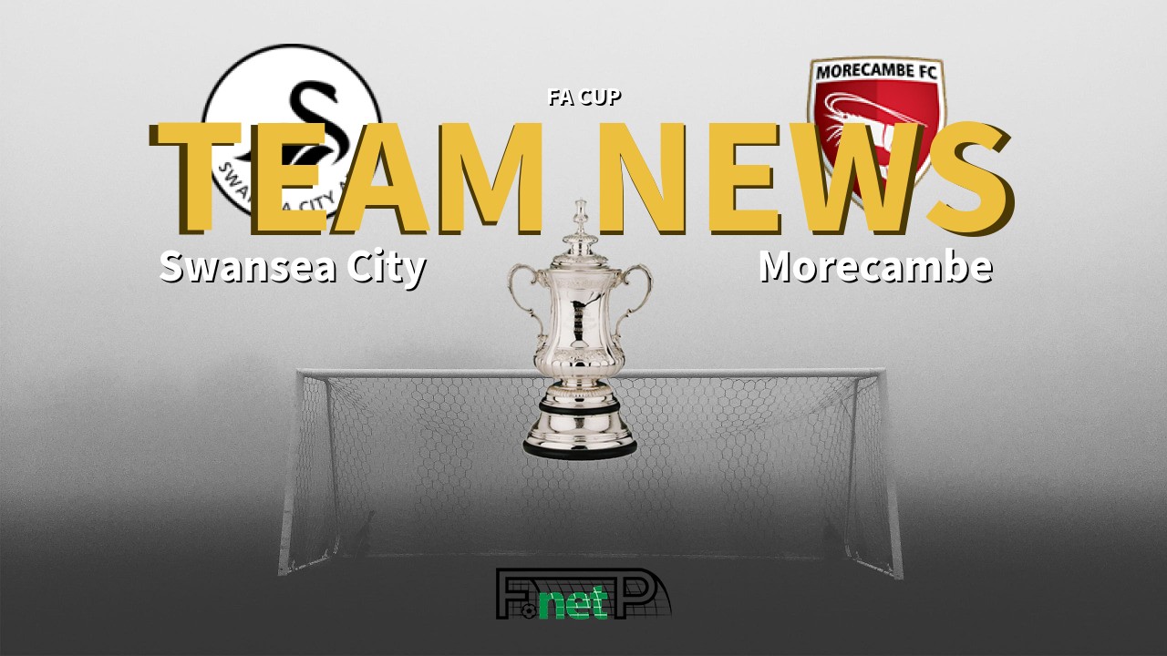 FA Cup News: Swansea City vs Morecambe Confirmed Line-ups