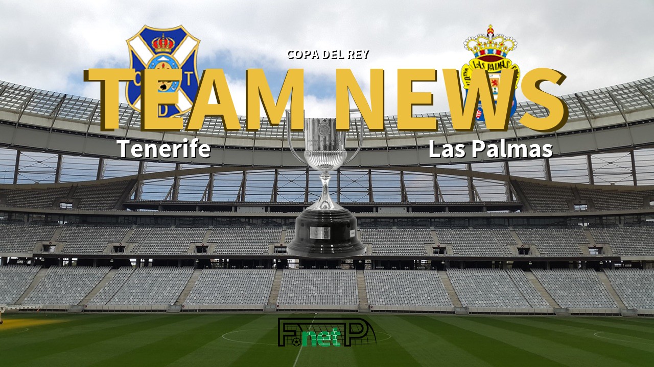 Copa del Rey News: Tenerife vs UD Las Palmas Confirmed Line-ups