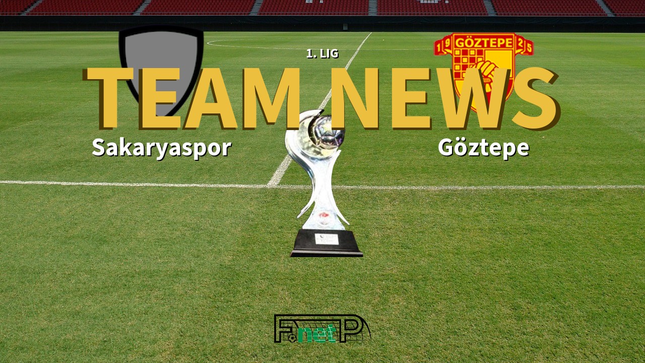 1. Lig News: Sakaryaspo vs Göztepe Confirmed Line-ups
