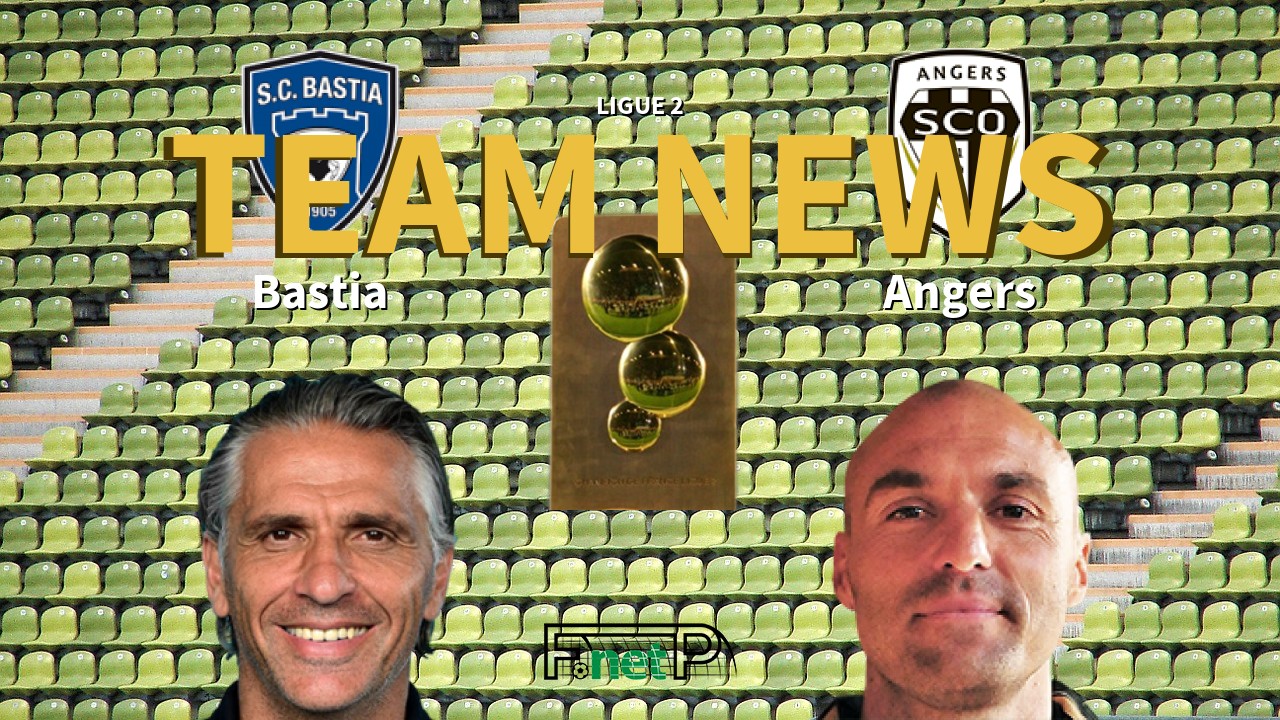 Ligue 2 News: SC Bastia vs Angers SCO Confirmed Line-ups