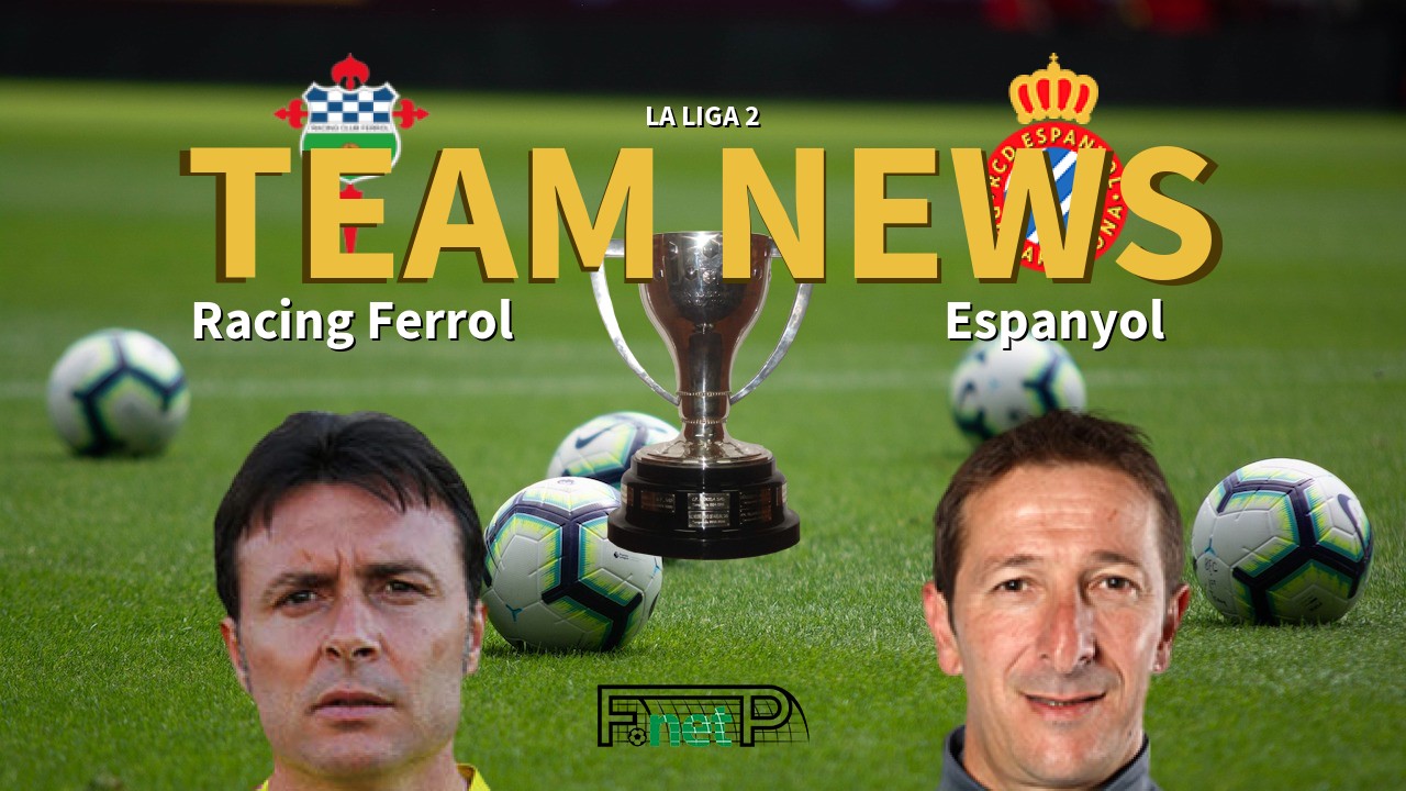 La Liga 2 News: Racing Ferrol vs Espanyol Confirmed Line-ups