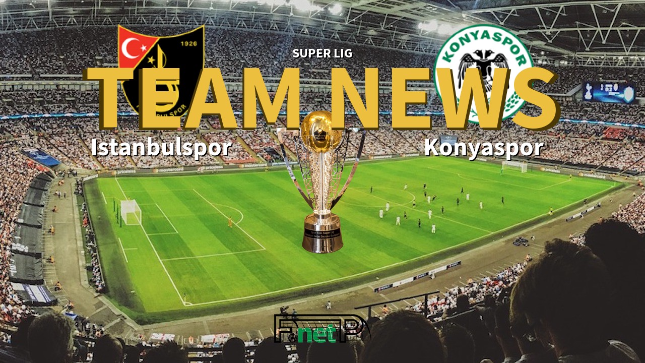 Super Lig News: Istanbulspor vs Konyaspor Confirmed Line-ups
