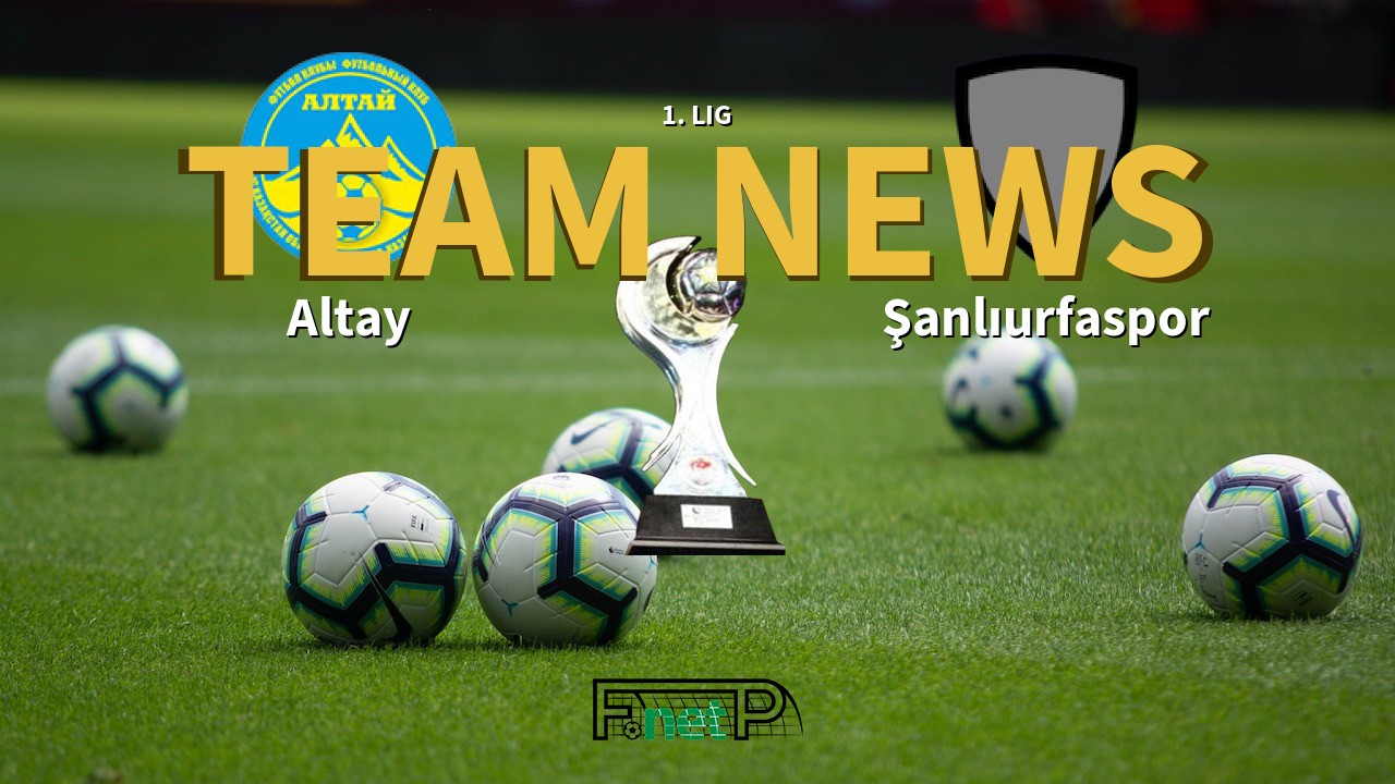 1. Lig News: Altay vs Şanlıurfaspor Confirmed Line-ups