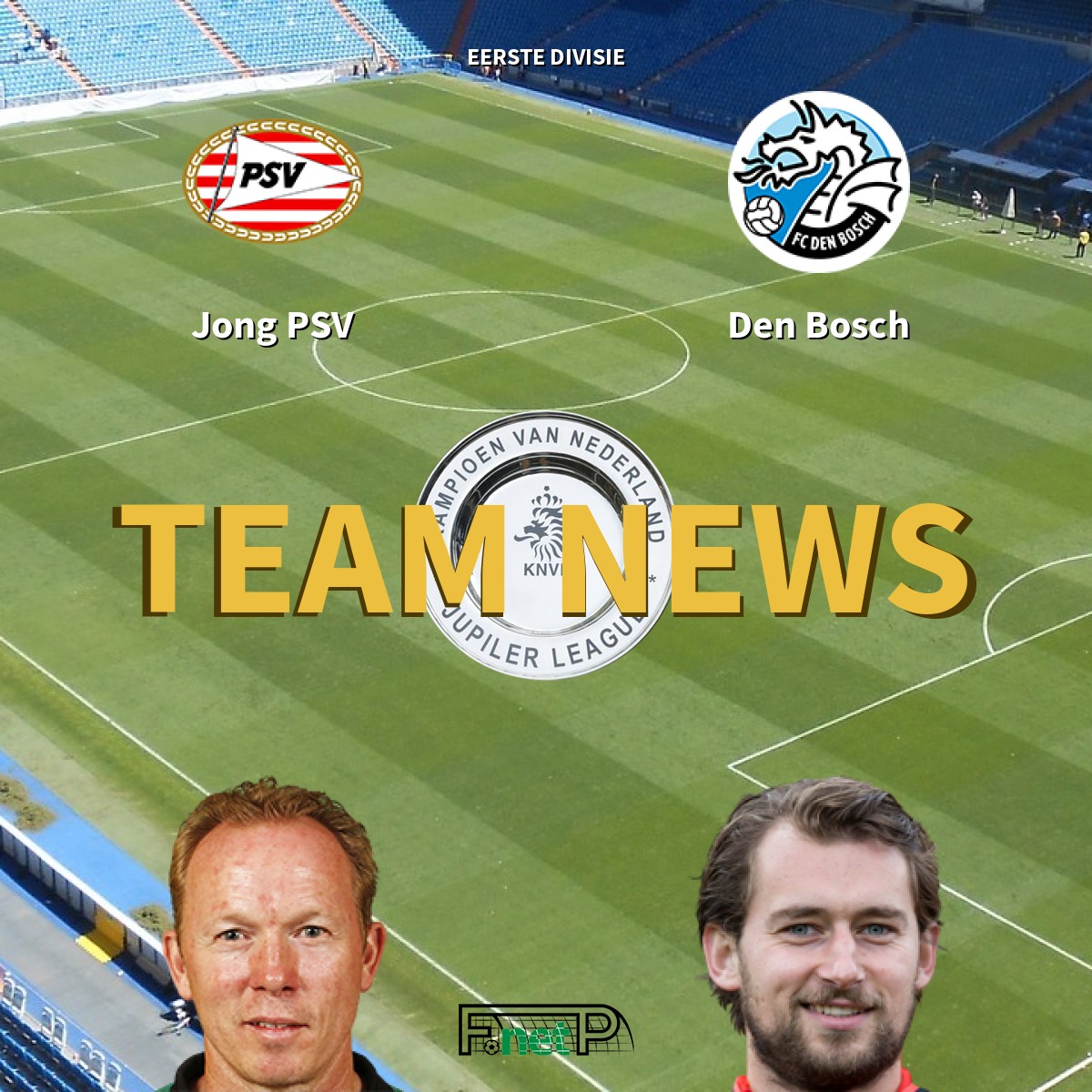 Eerste Divisie News Jong PSV vs Den Bosch Confirmed Line ups