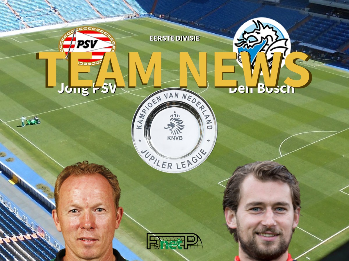 Eerste Divisie News Jong PSV vs Den Bosch Confirmed Line ups