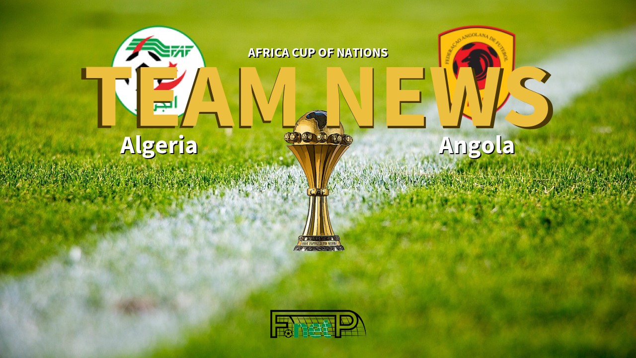 Africa Cup of Nations News: Algeria vs Angola Confirmed Line-ups