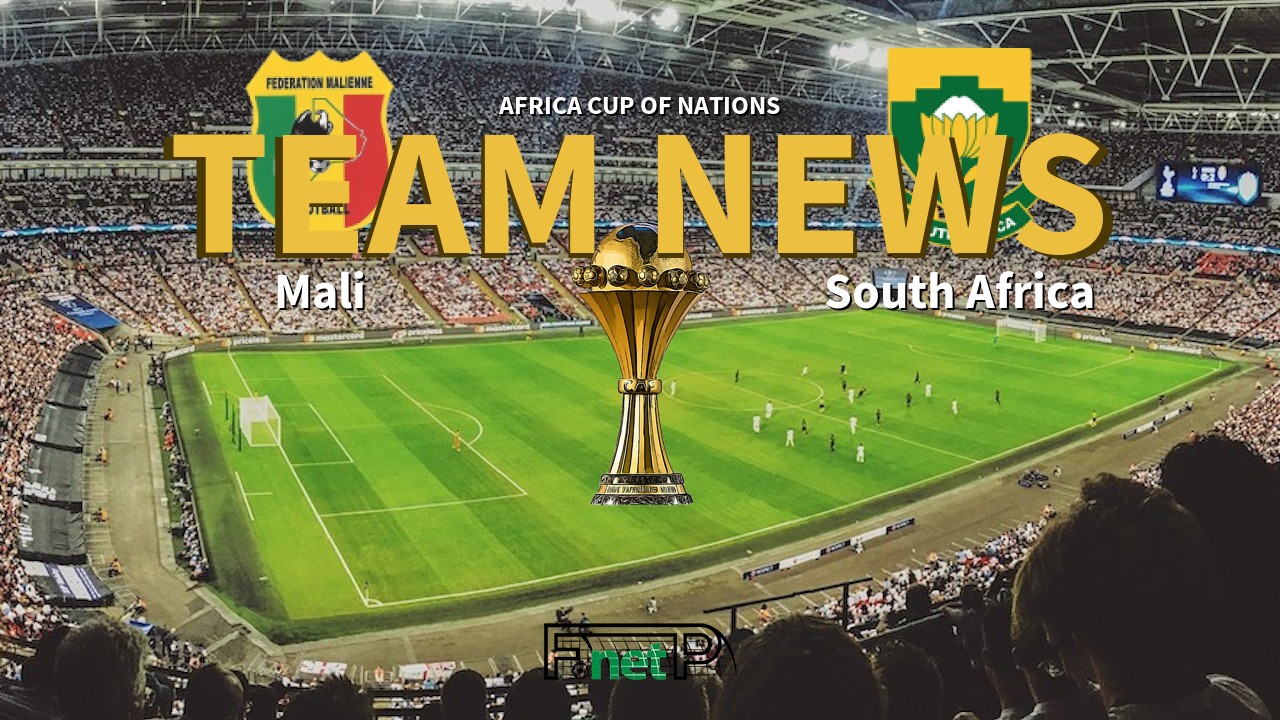 Africa Cup of Nations News: Mali vs South Africa Confirmed Line-ups