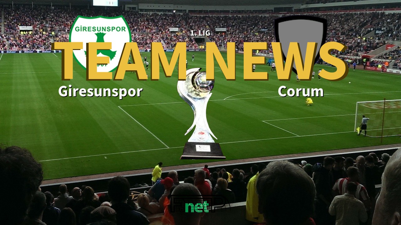 1. Lig News Giresunspor vs Corum Confirmed Line ups