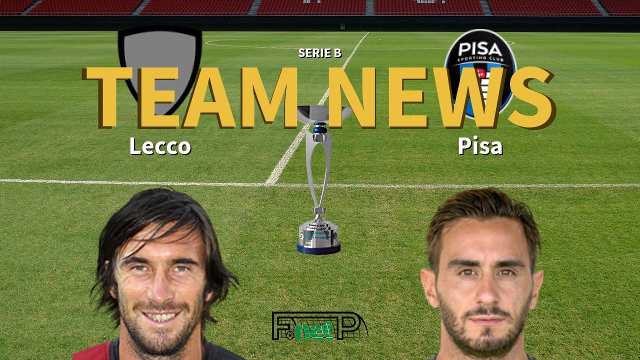 Serie B News: Lecco vs Pisa Confirmed Line-ups