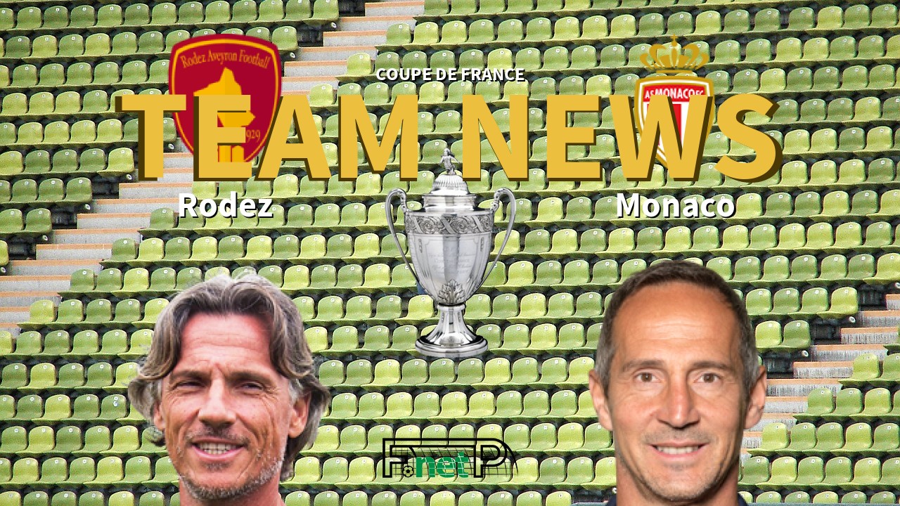 Coupe De France News: Rodez vs Monaco Confirmed Line-ups