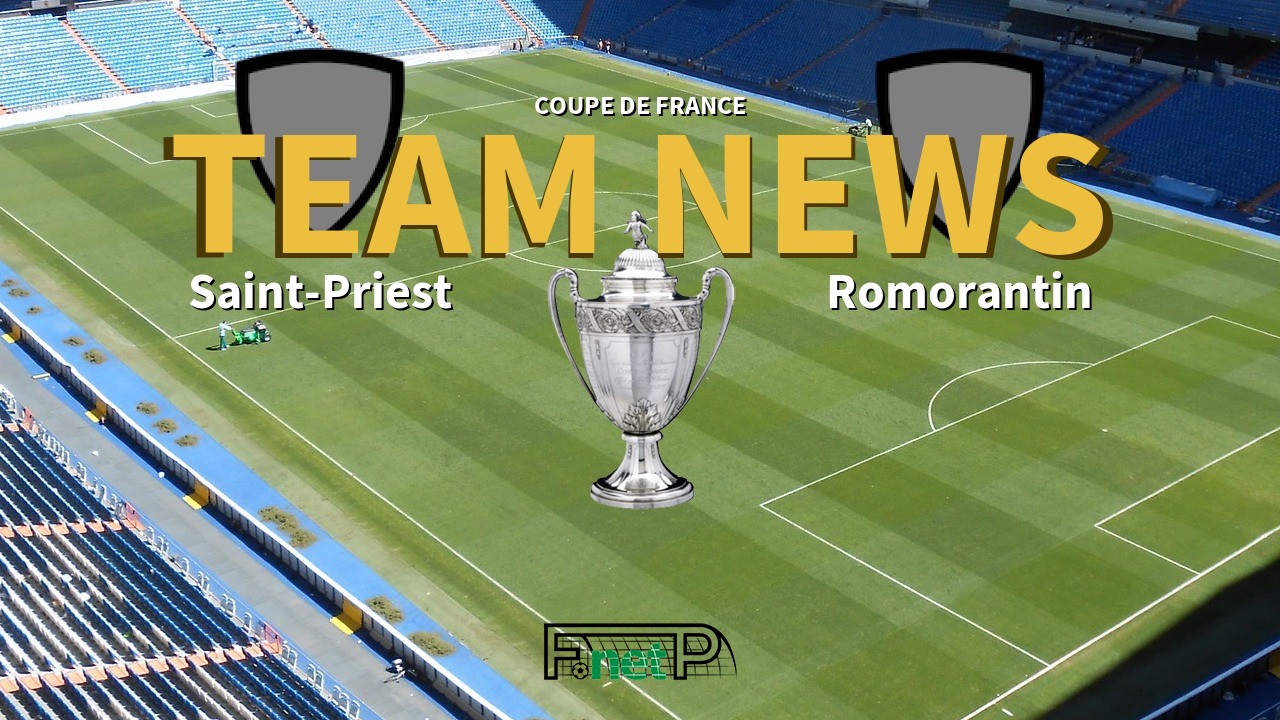 Coupe De France News: Saint-Priest vs SO Romorantin Confirmed Line-ups