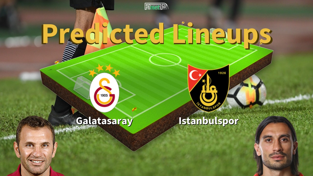 Predicted Lineups and Player News for Galatasaray vs Istanbulspor 25/01/24 - Super Lig News