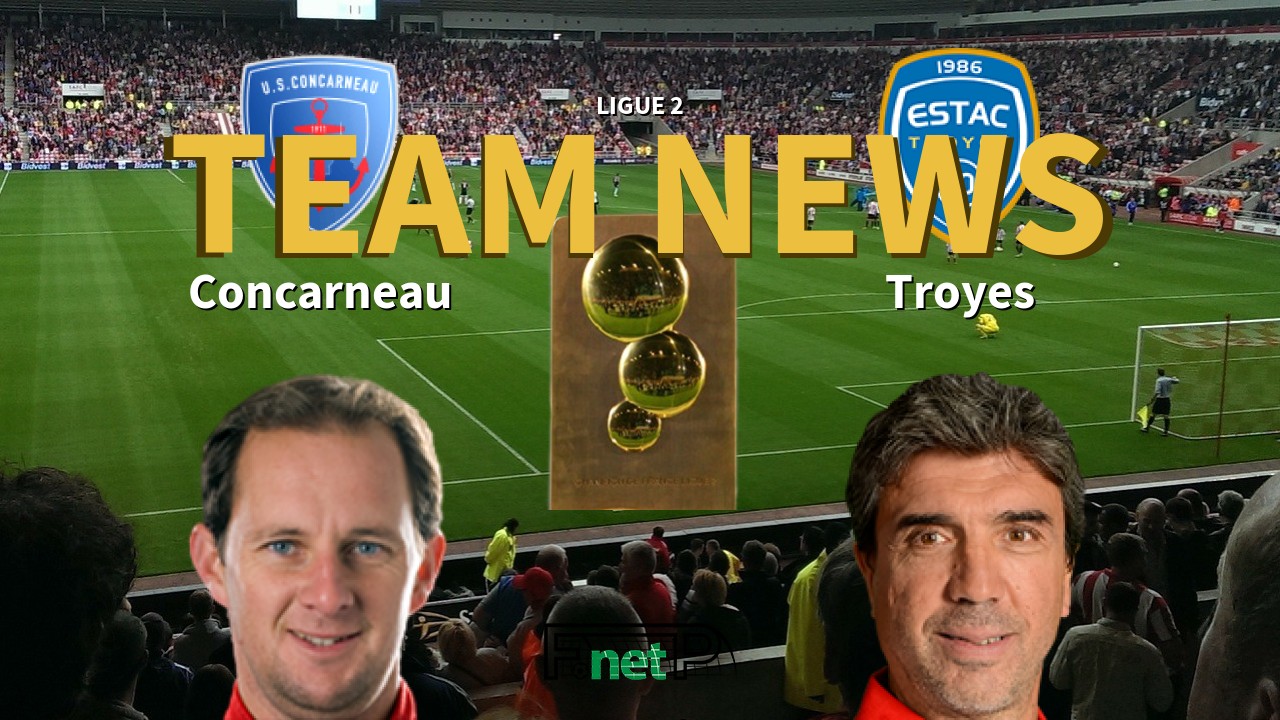 Ligue 2 News: US Concarneau vs ESTAC Confirmed Line-ups