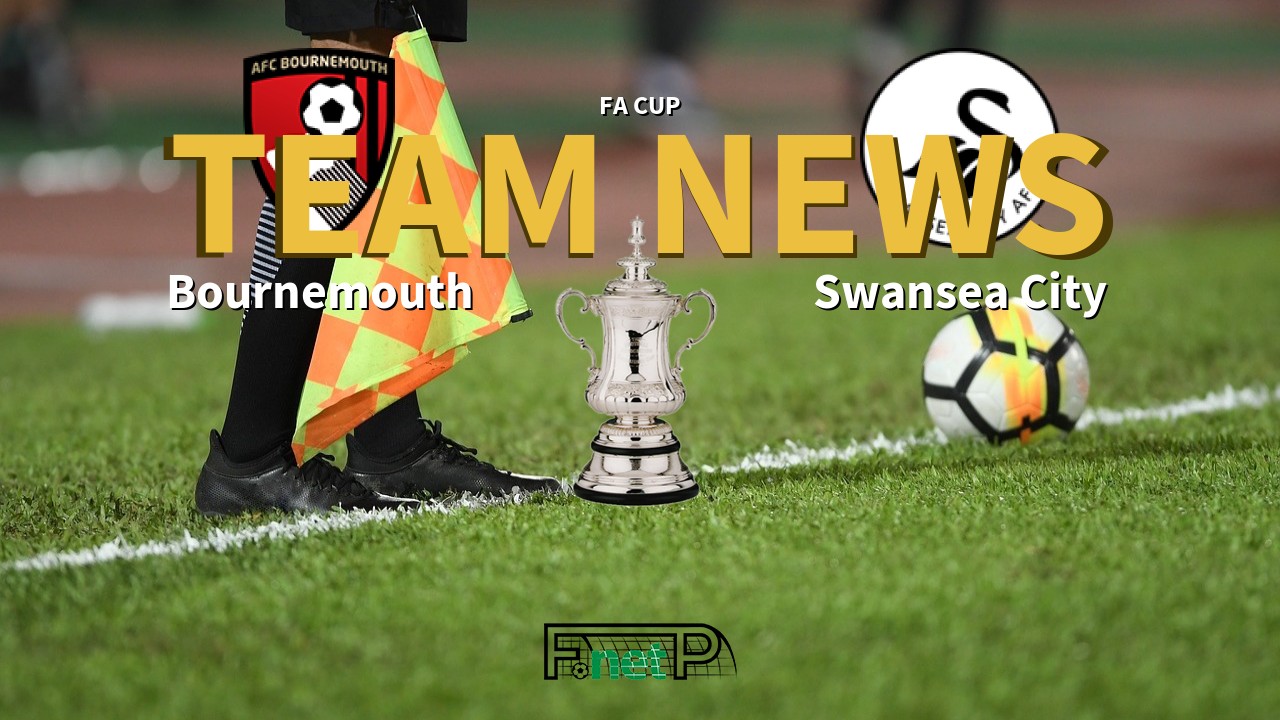 FA Cup News: Bournemouth vs Swansea City Confirmed Line-ups
