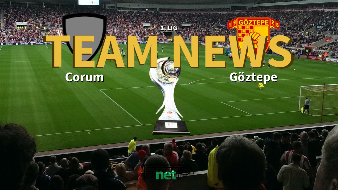 1. Lig News: Corum vs Göztepe Confirmed Line-ups