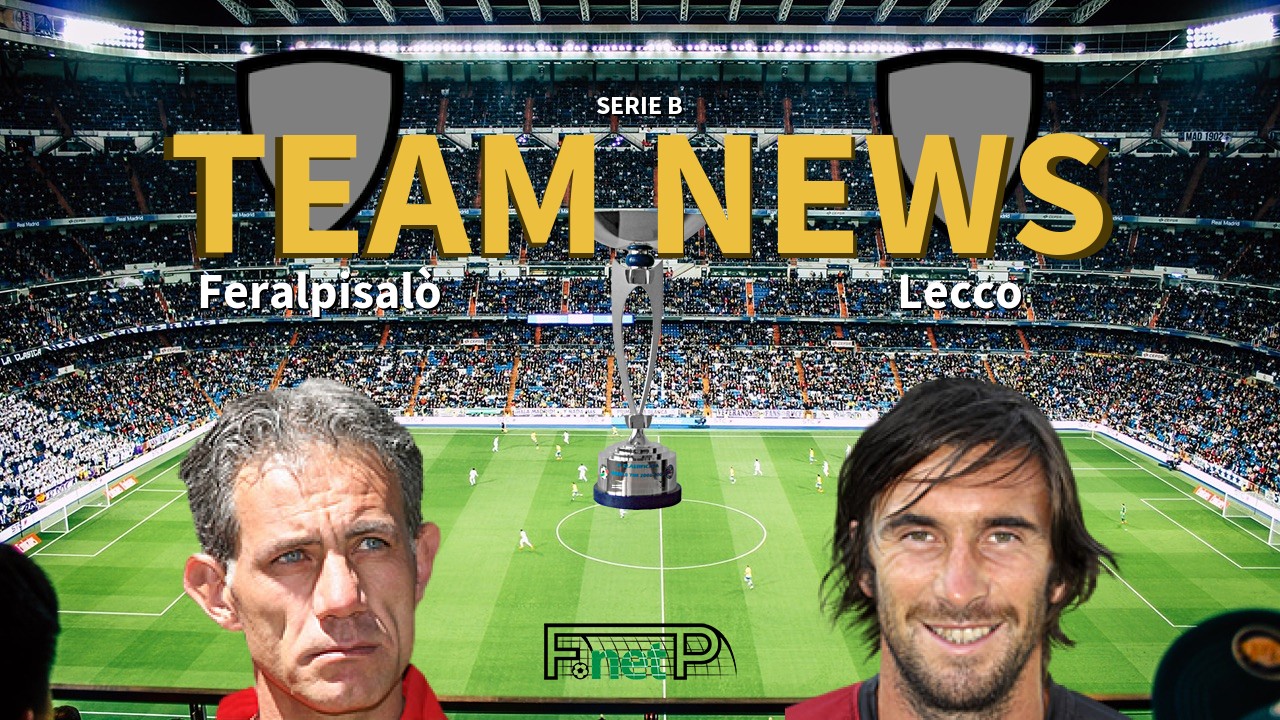 Serie B News: Feralpisalò vs Lecco Confirmed Line-ups