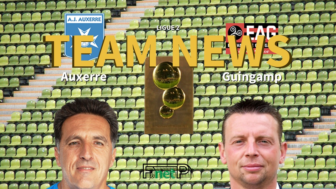 Ligue 2 News: AJ Auxerre vs EA Guingamp Confirmed Line-ups