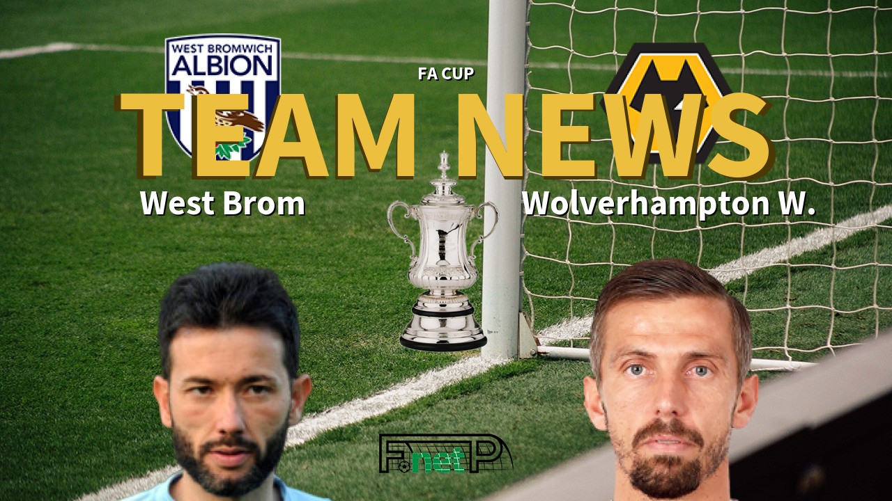 FA Cup News: West Bromwich Albion vs Wolves Confirmed Line-ups