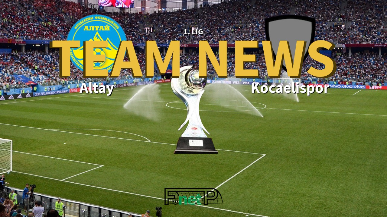 1. Lig News: Altay vs Kocaelispor Confirmed Line-ups