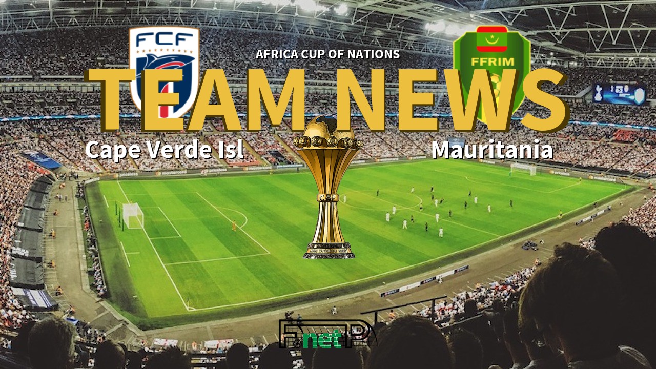 Africa Cup of Nations News: Cape Verde Islands vs Mauritania Confirmed Line-ups