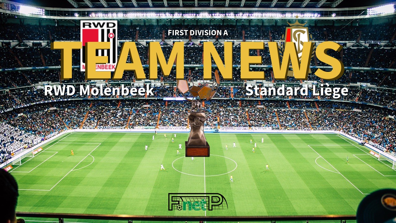 First Division A News: RWD Molenbeek vs Standard Liège Confirmed Line-ups