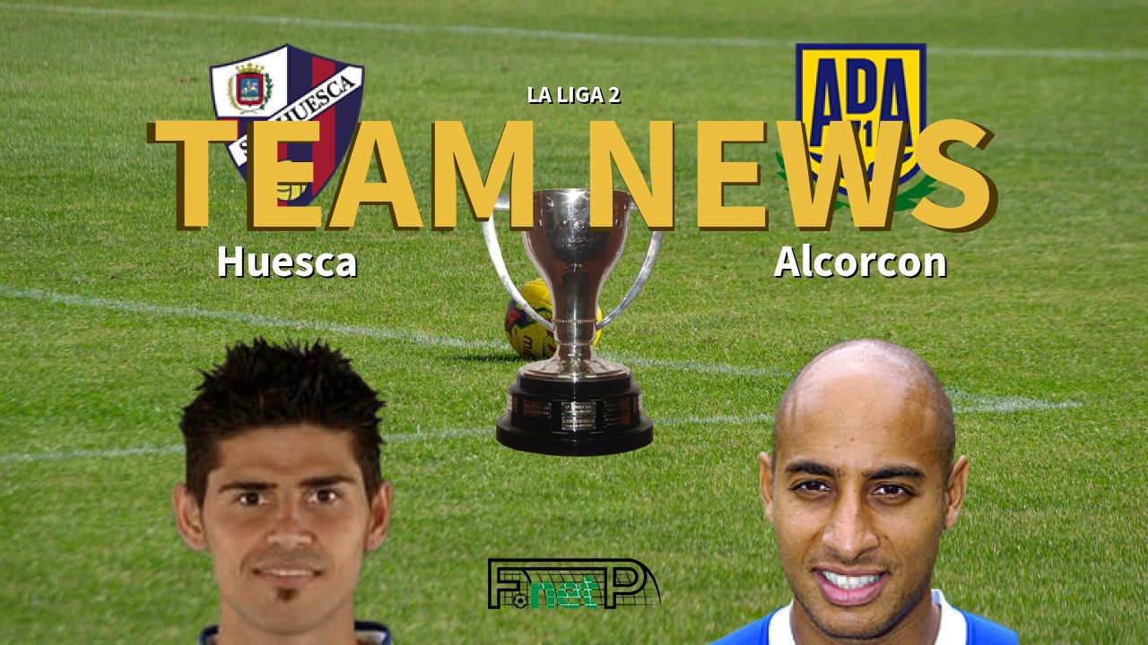 La Liga 2 News: SD Huesca vs AD Alcorcón Confirmed Line-ups