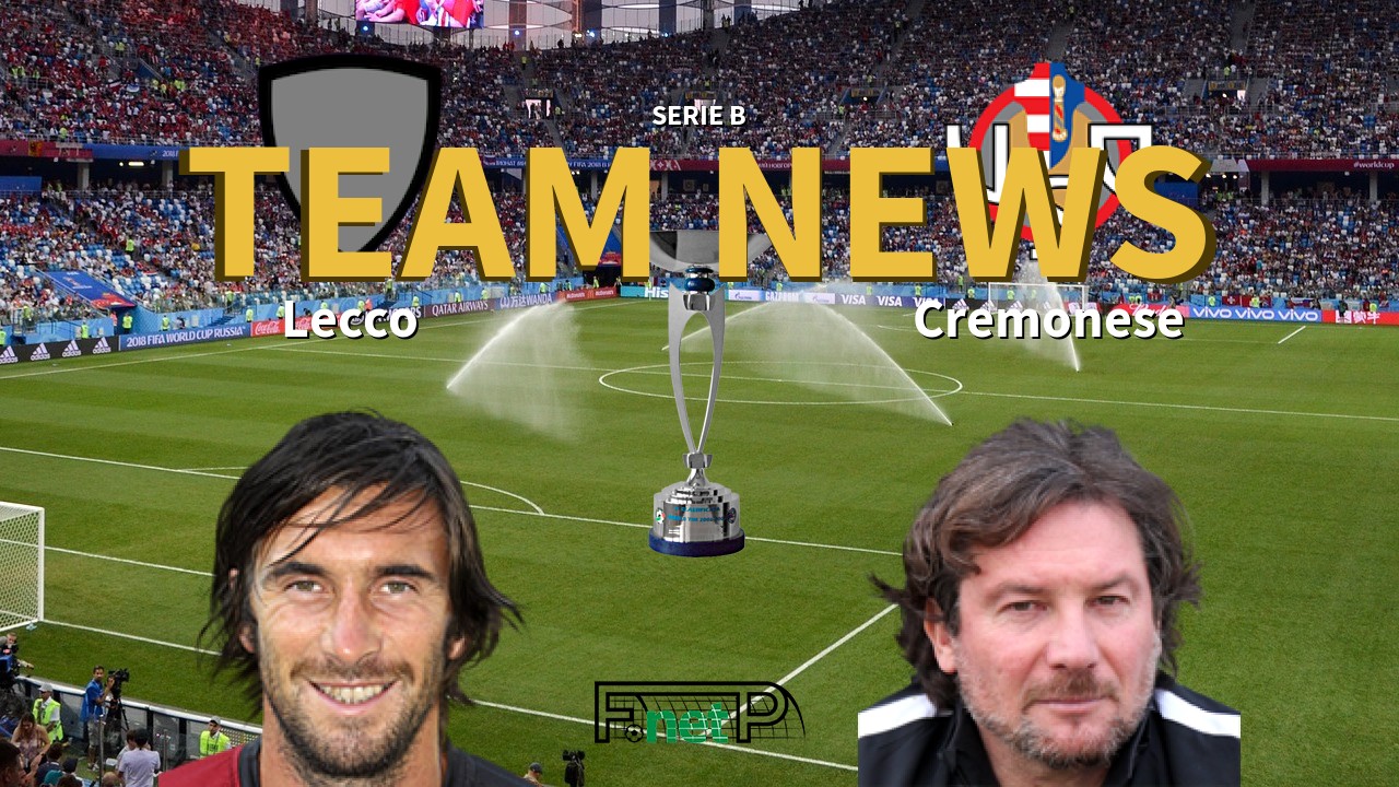 Serie B News: Lecco vs Cremonese Confirmed Line-ups