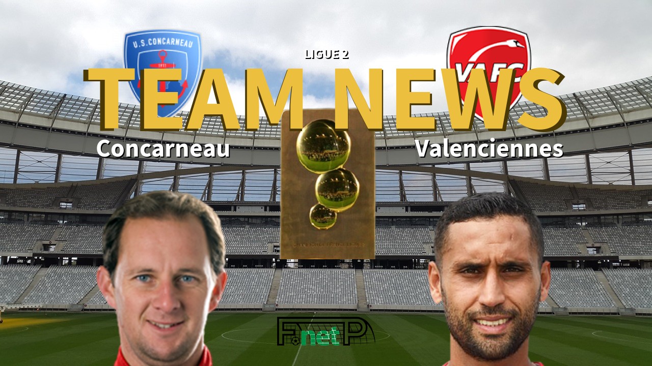 Ligue 2 News: US Concarneau vs Valenciennes FC Confirmed Line-ups