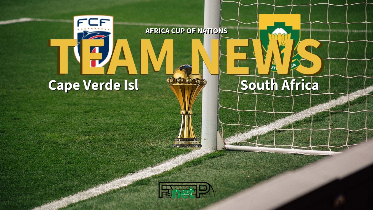 Africa Cup of Nations News: Cape Verde Islands vs South Africa Confirmed Line-ups