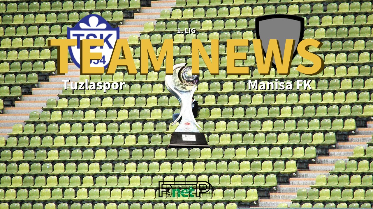 1. Lig News: Tuzlaspor vs Manisa FK Confirmed Line-ups